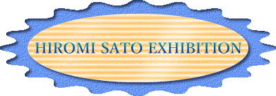 HIROMI SATO EXHIBITION